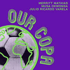 Poster-style graphic on a purple background: a green-outlined globe with a soccer ball, the curved text 'OUR COPA,' and names listed at the top.