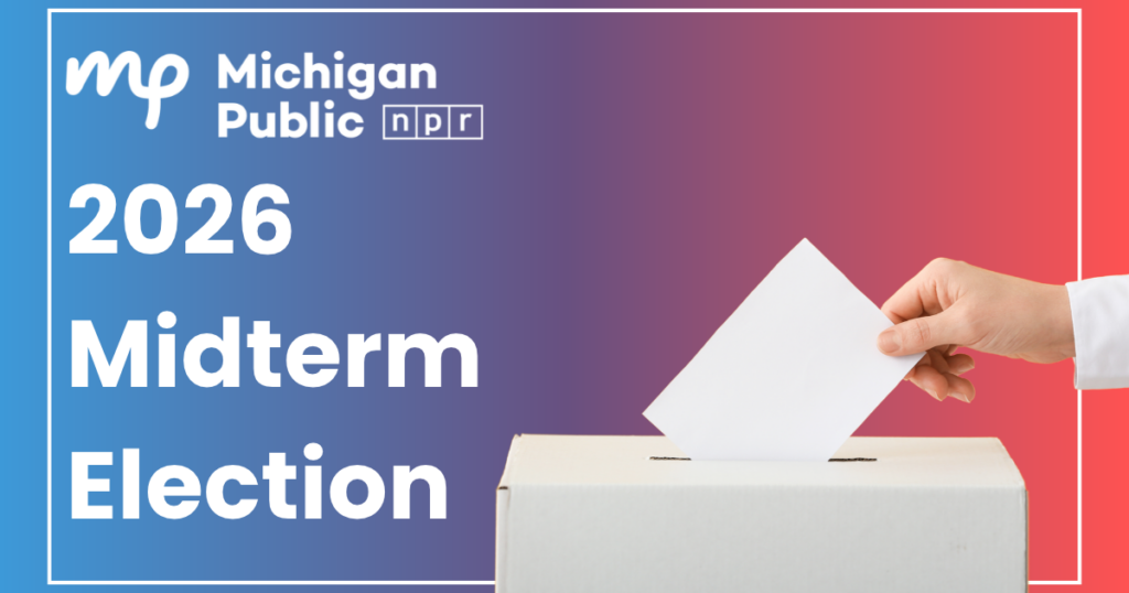 Over a blue, purple and red gradient background is the Michigan Public logo with the words "2026 Midterm Election" underneath it. To the right is a hand putting a white paper into a white ballot box. Encompassing it all